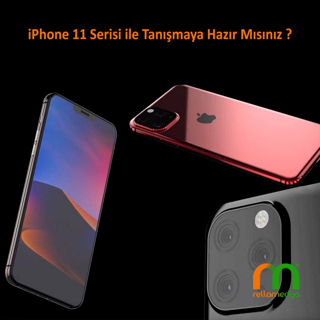iPhone 11 Serisi ile Tanışmaya Hazır Mısınız ?