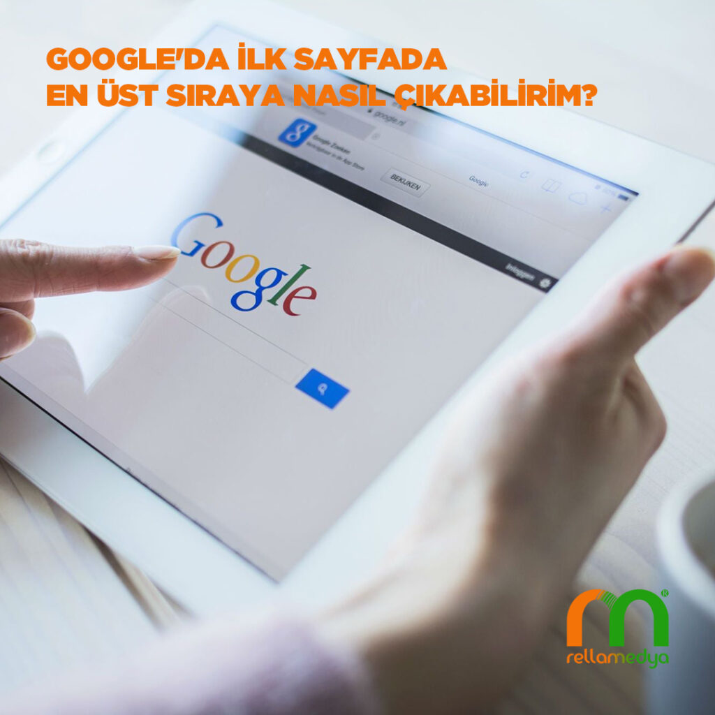 Google’da İlk Sayfada En Üst Sıraya Nasıl Çıkabilirim?
