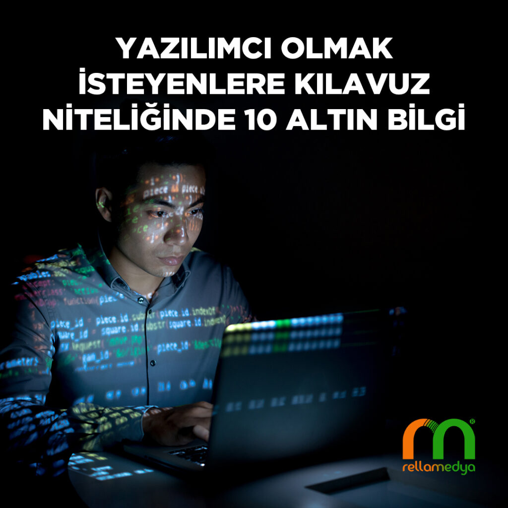 “Yazılımcı Olmak İsteyenlere Kılavuz Niteliğinde 10 Altın Bilgi”